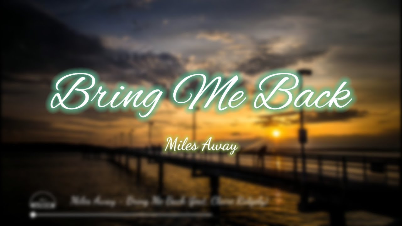 Miles Away - Bring Me Back