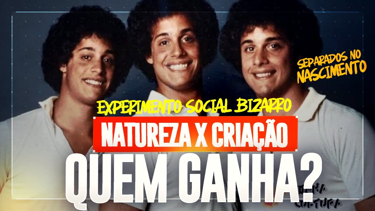 NOSSO COMPORTAMENTO VEM DOS GENES OU DA CRIAÇÃO? O CASO DOS TRIGÊMEOS SEPARADOS