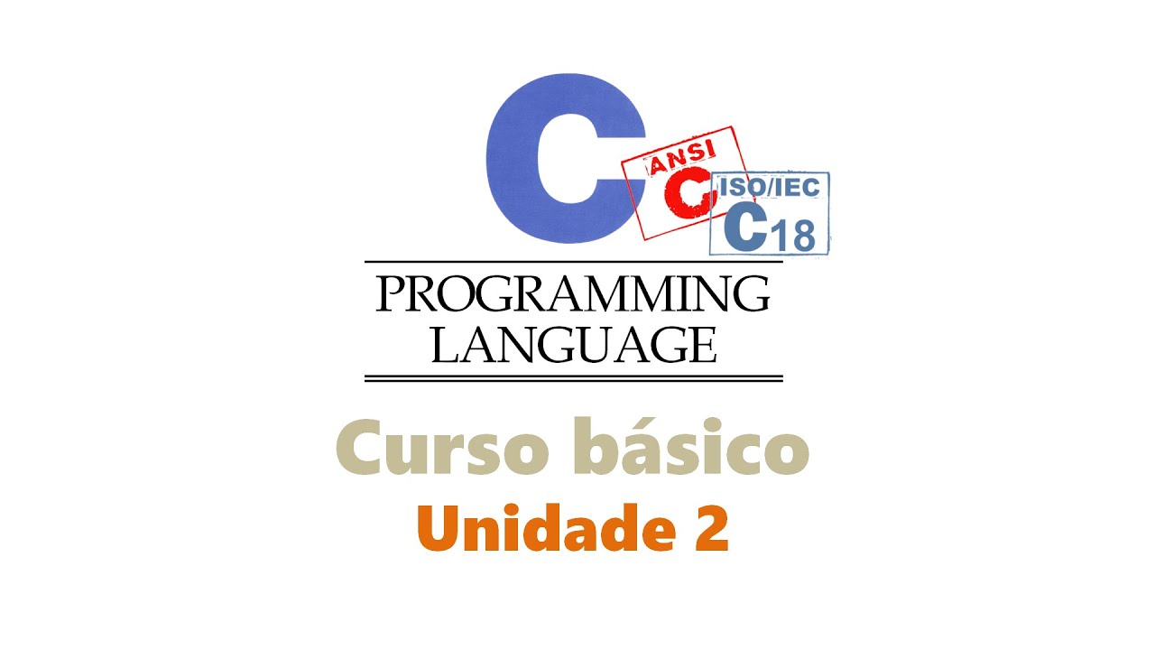 Curso Básico de Linguagem C - Unidade 2 (Desvios e funções)