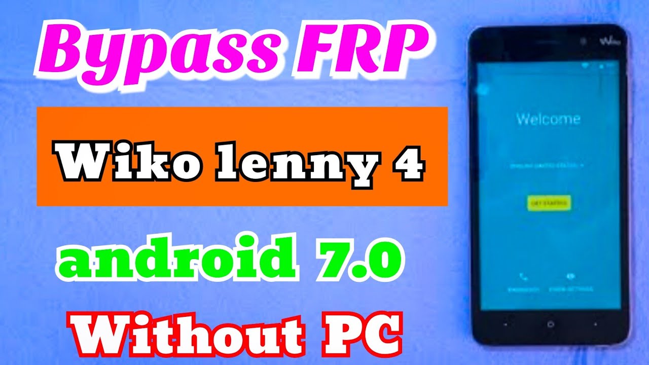 Bypass FRP Wiko Lenny 4 android 7.0 Without PC طريقة جديدة في تخطى حساب غوغل لهواتف ويكو