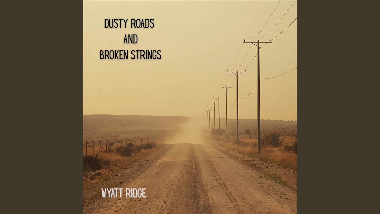 Dusty Roads and Broken Strings