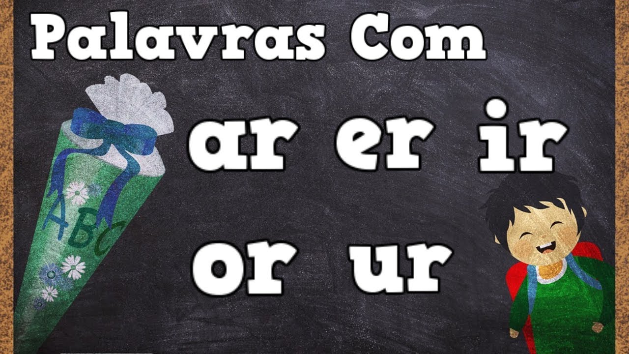 Palavras com ar er ir or ur - 📚  Palavras com ar, er, ir, ir e ur - 📝 Aula + Atividades