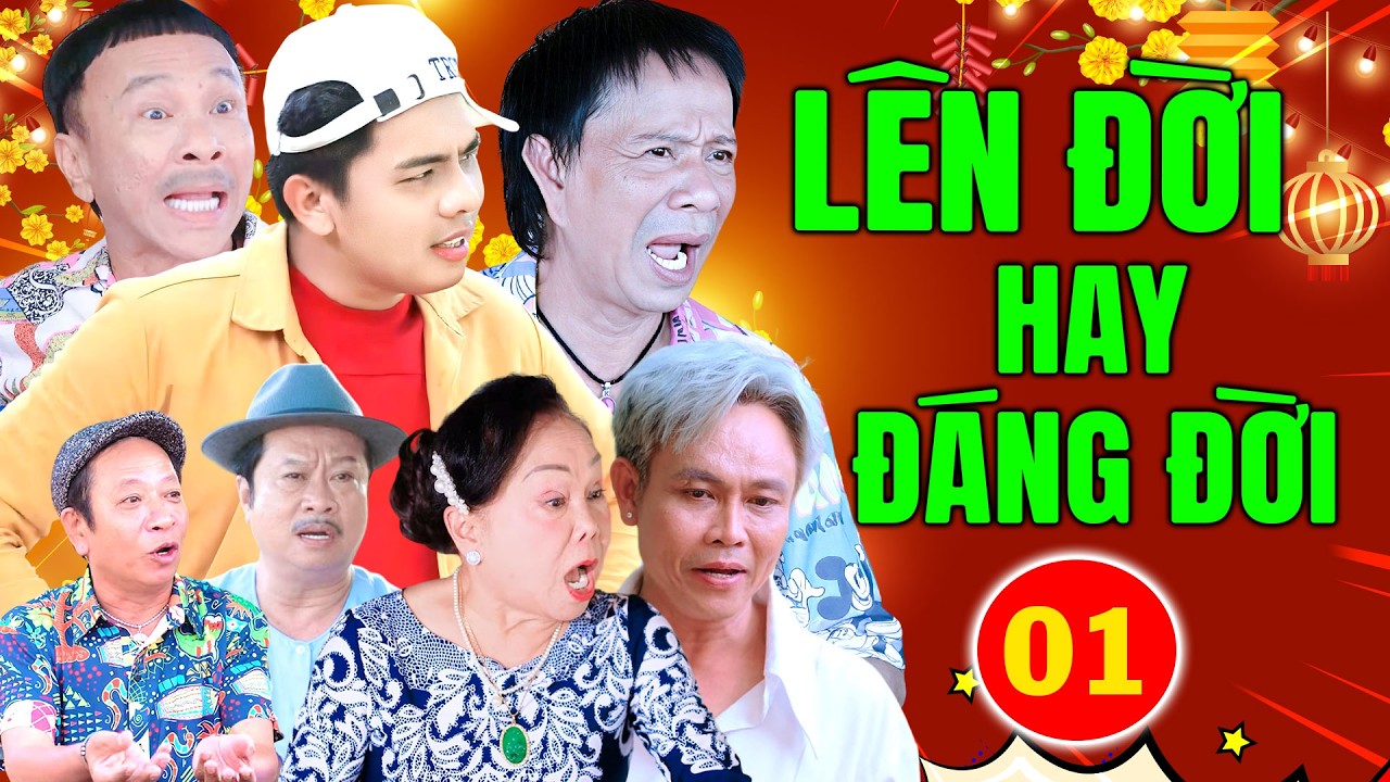 Hài 2026 Hay Nhất | LÊN ĐỜI HAY ĐÁNG ĐỜI - TẬP 1 | Hài Bảo Chung, Cảnh Tây Đô, Dũng Nhí Mới Nhất