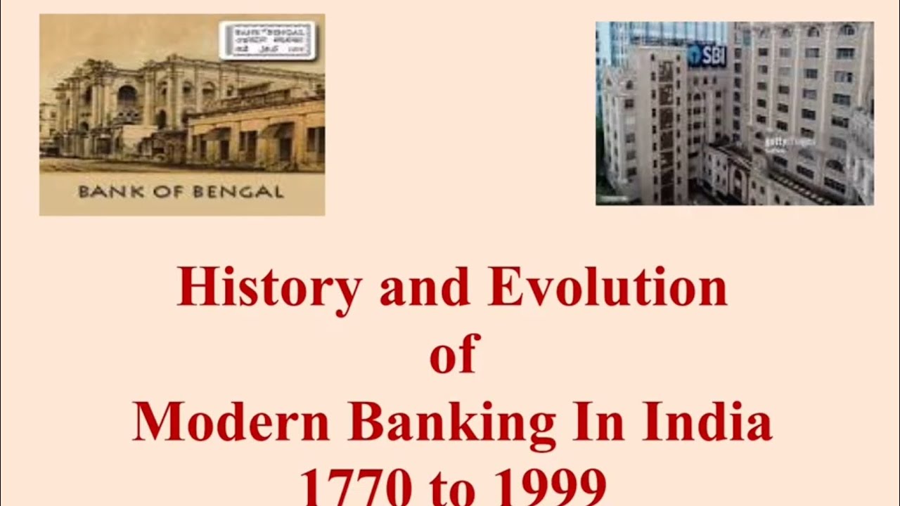 Modern Indian Banking, history  and evolution -1770 to 1999.