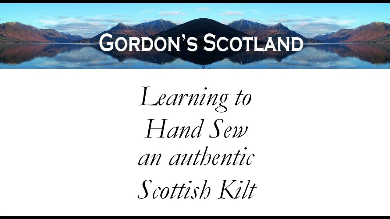 WANT TO LEARN HOW TO HAND-SEW A SCOTTISH KILT?