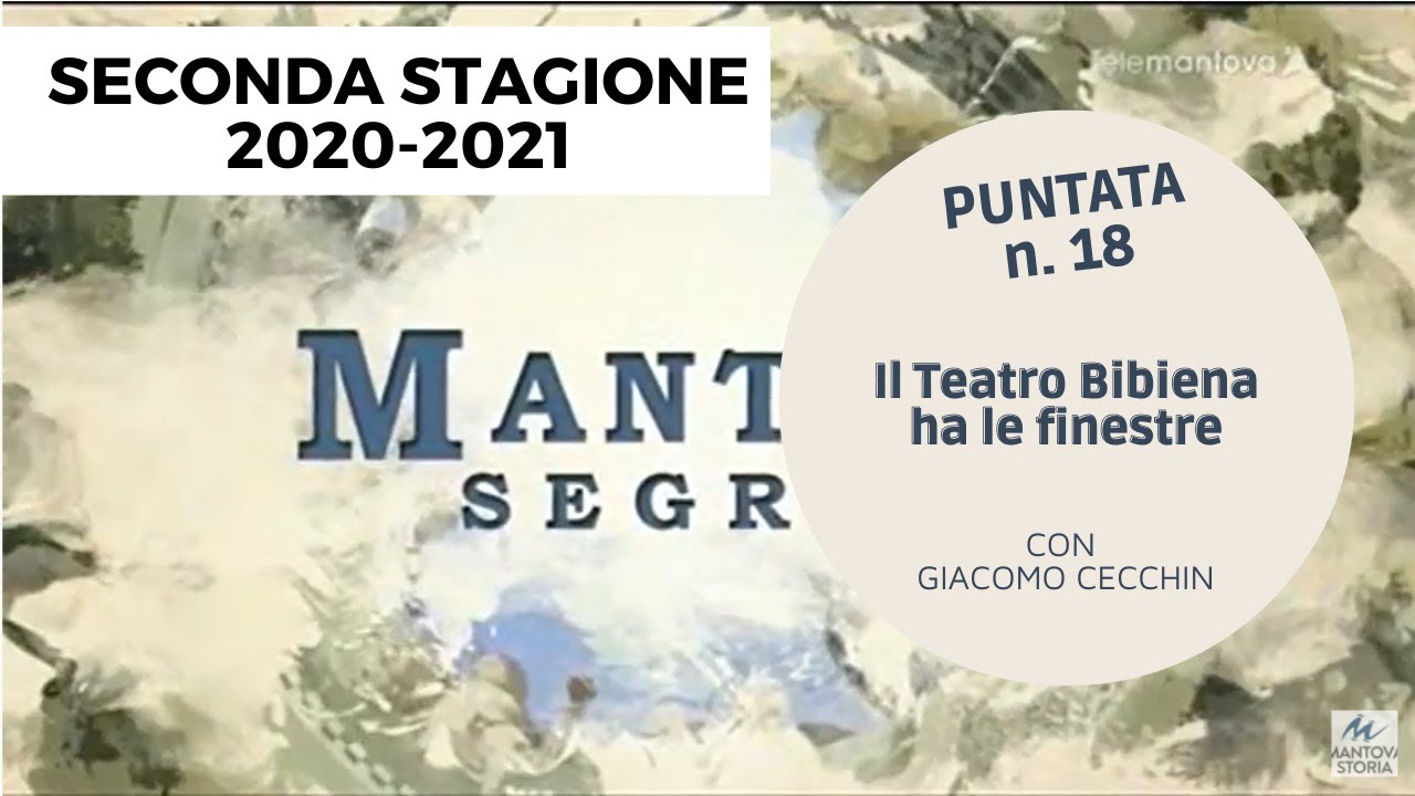 18 Il Teatro Bibiena ha le finestre con Giacomo Cecchin - PUNTATA N.18 Mantova Segreta Stagione2