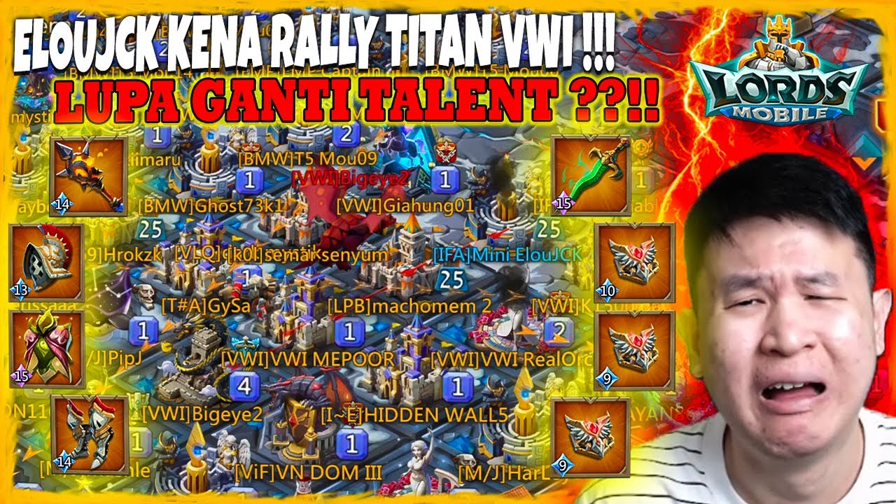 AKUN ELOU KENA RALLY TITAN VWI + LUPA GANTI TALENT !!! MENCRET BOY ???!!! - Lords Mobile Indonesia