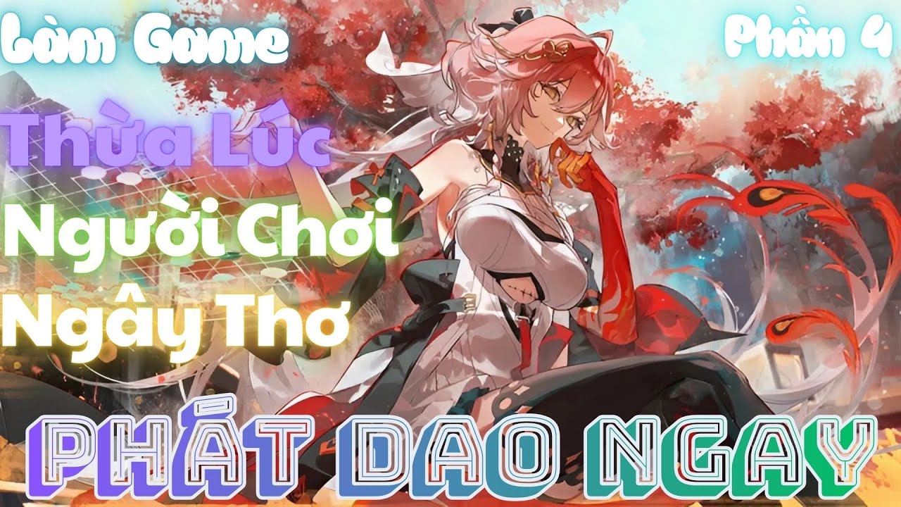 Làm game Thừa lúc người chơi còn ngây thơ, phát đao ngay lập tức | Phần 4 | Rino