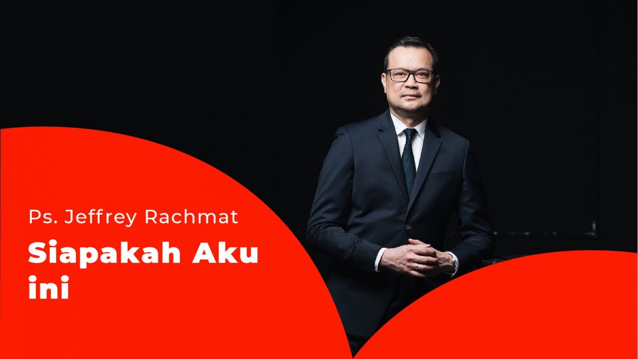 Ps. Jeffrey Rachmat - Siapakah Aku ini