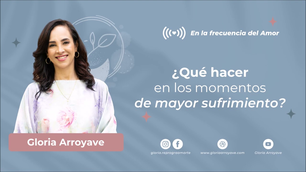 &iquest;Qu&eacute; hacer en los momentos de mayor sufrimiento? | Gloria Arroyave
