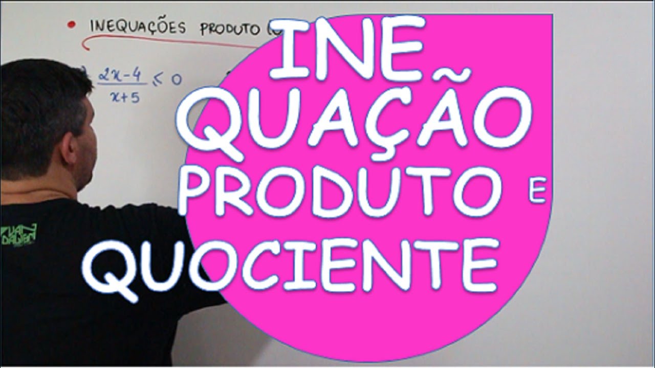 INEQUAÇÃO PRODUTO OU QUOCIENTE