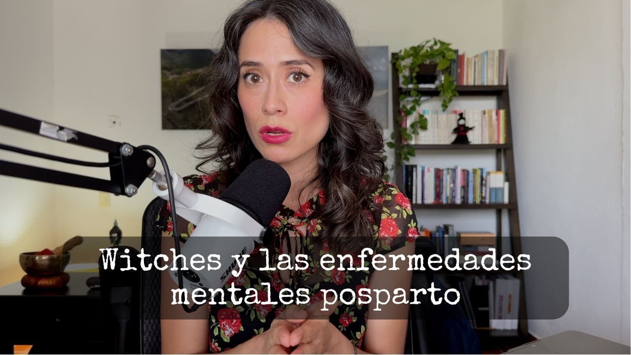 Ep. 3 T4 Witches y las enfermedades mentales posparto