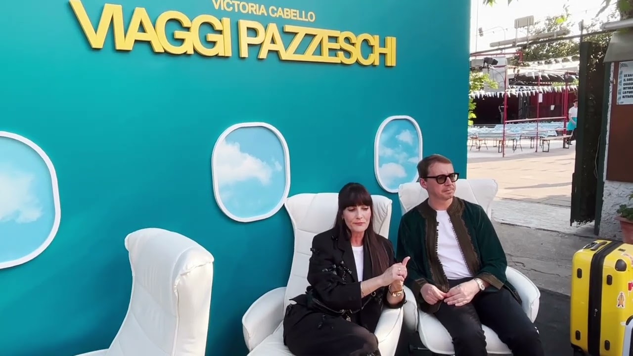 VIAGGI PAZZESCHI: INTERVISTA CON VICTORIA CABELLO E PARIDE VITALE