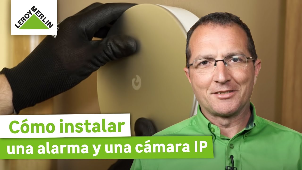 Cómo instalar una alarma con cámara de seguridad | LEROY MERLIN