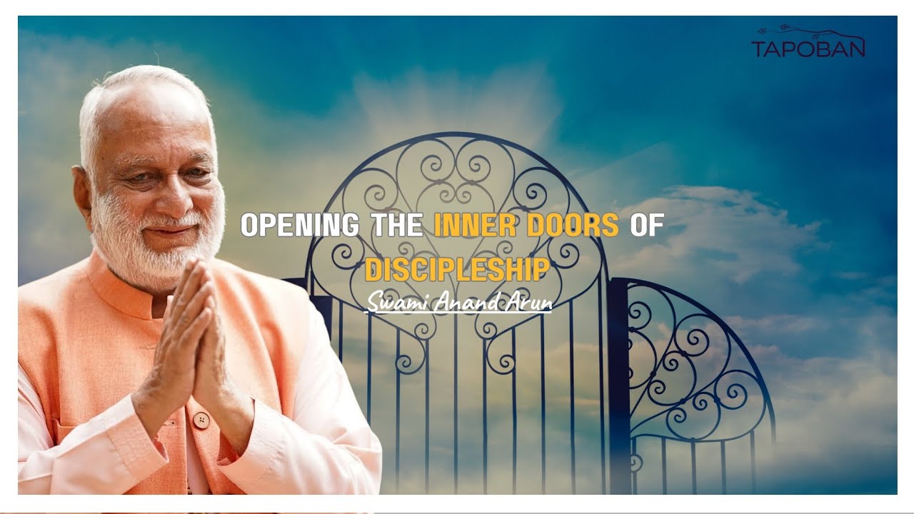 Opening the Inner Doors of Discipleship | Swami Anand Arun