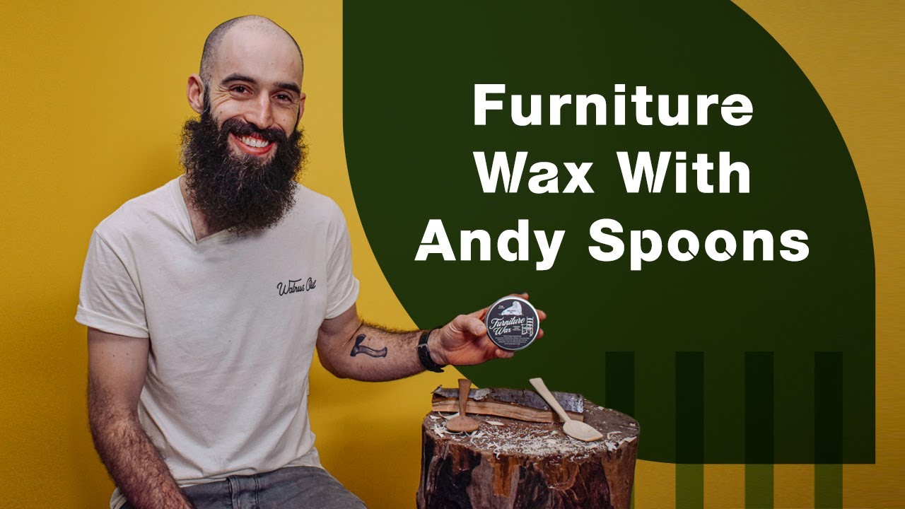 Andy Spoons and Walrus Oil | Furniture Wax