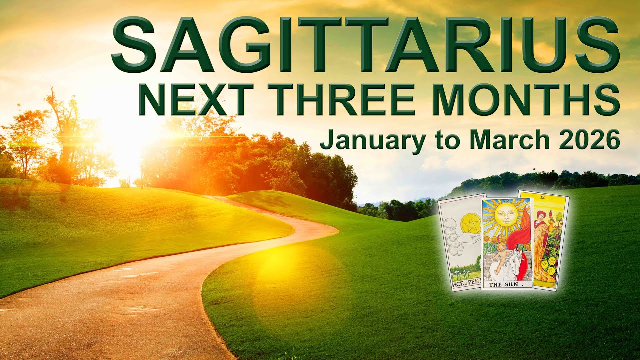 SAGITTARIUS “HERE COMES THE SUN!” ✨ Next Three Months Tarot Reading | January – March 2026
