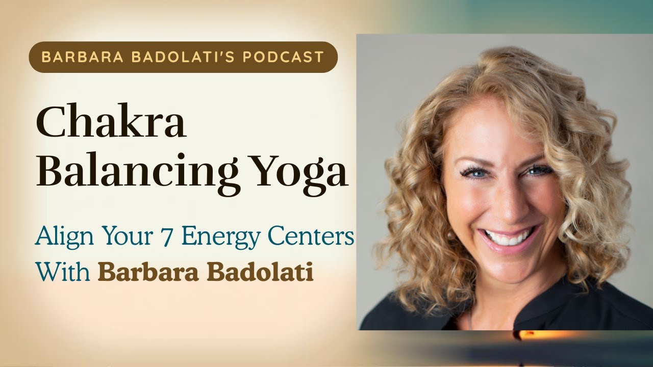 Chakra Balancing Yoga with Barbara Badolati | Align Your 7 Energy Centers with Healing Poses