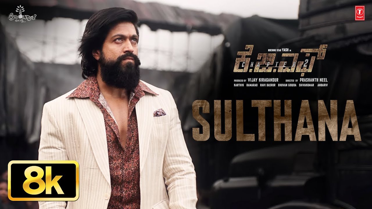 Sulthana [8K] Video Song | KGF Chapter 2 | Rocking Star Yash | Prashanth Neel | Ravi B | Hombale