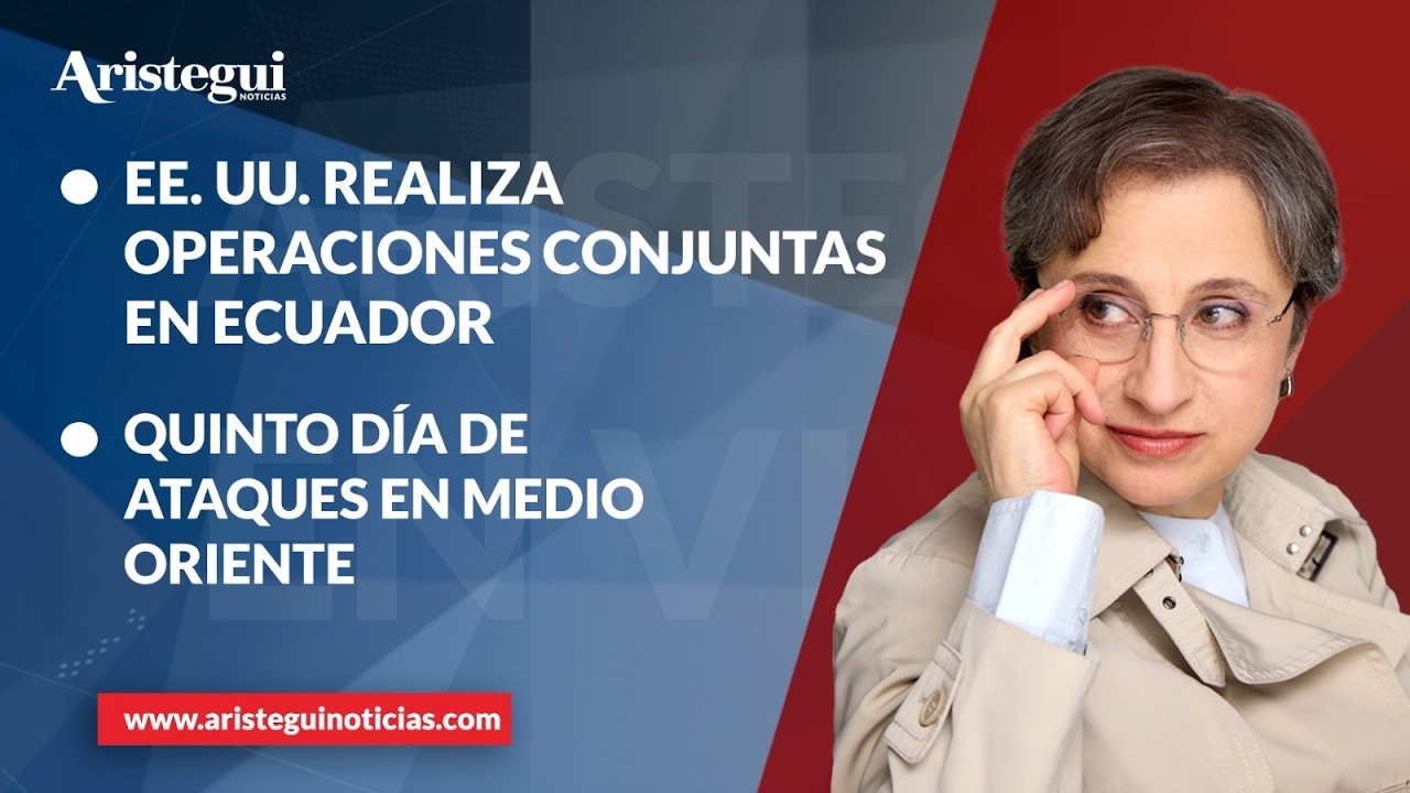 Aristegui en VIVO: EE. UU. realiza operaciones conjuntas en Ecuador; siguen ataques en Medio Oriente
