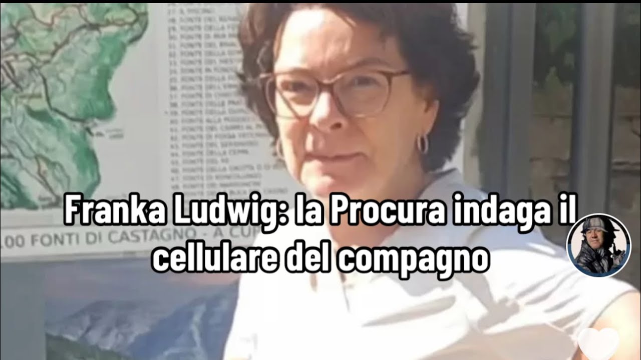 Franka Ludwig: la Procura indaga il cellulare del compagno
