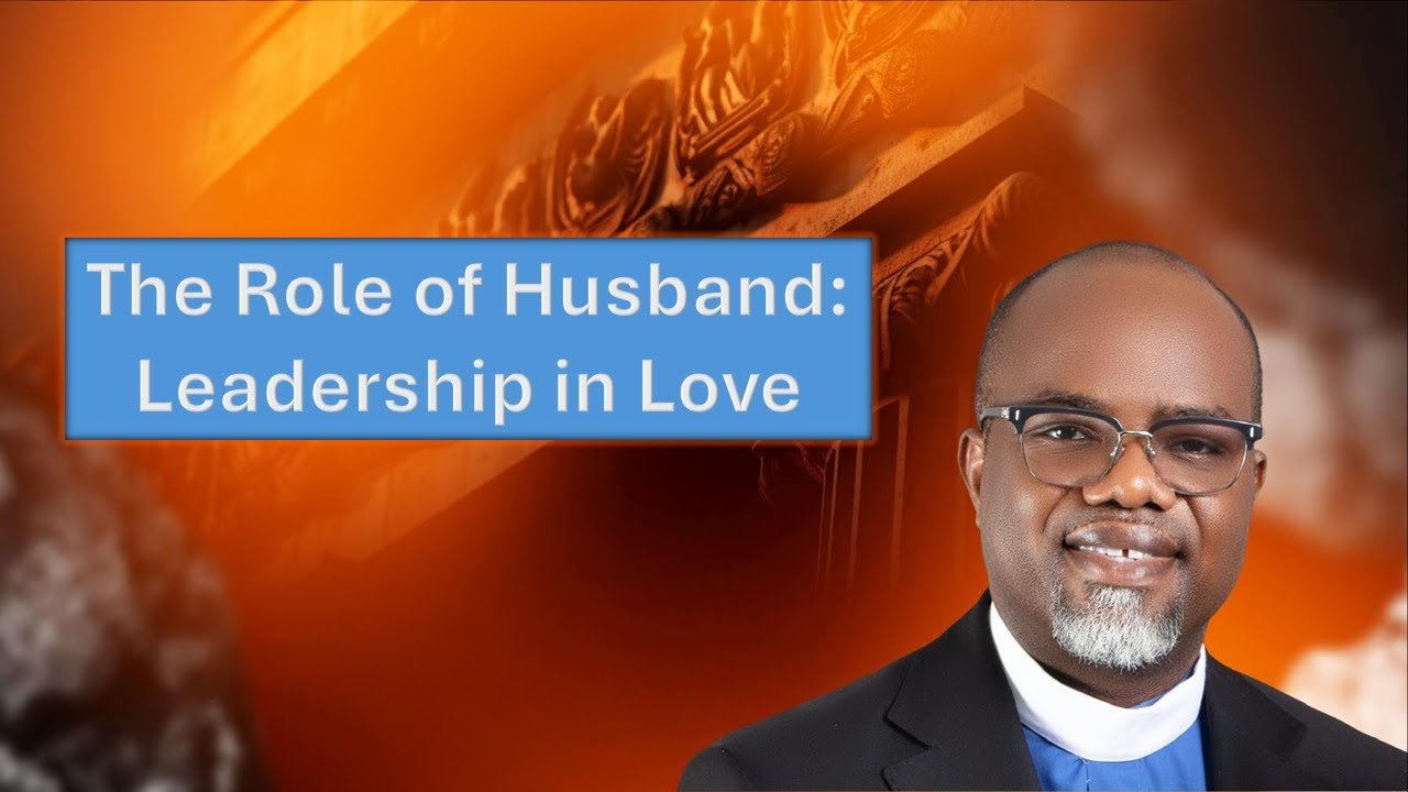 The Role of Husband | Leadership in Love @ChristsTouchMinistries Week 3