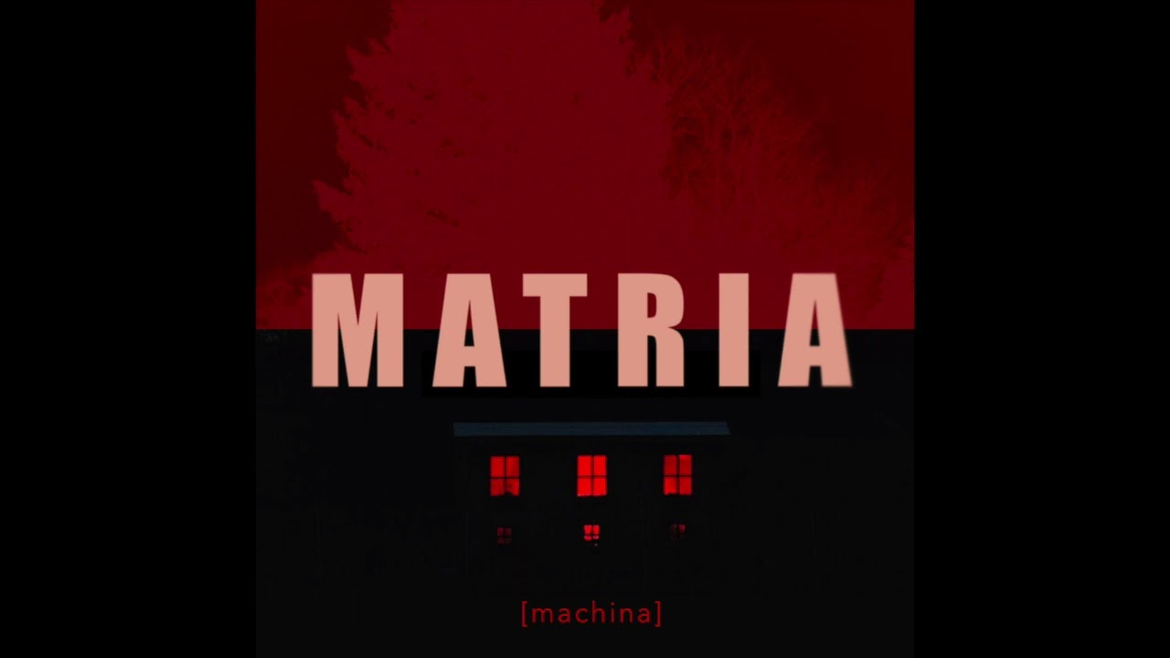 [machina] - Matria