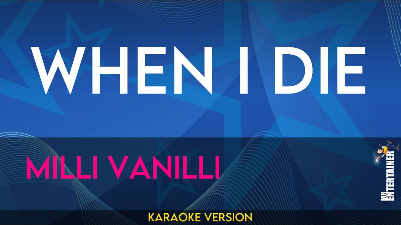 When I Die - Milli Vanilli (KARAOKE)