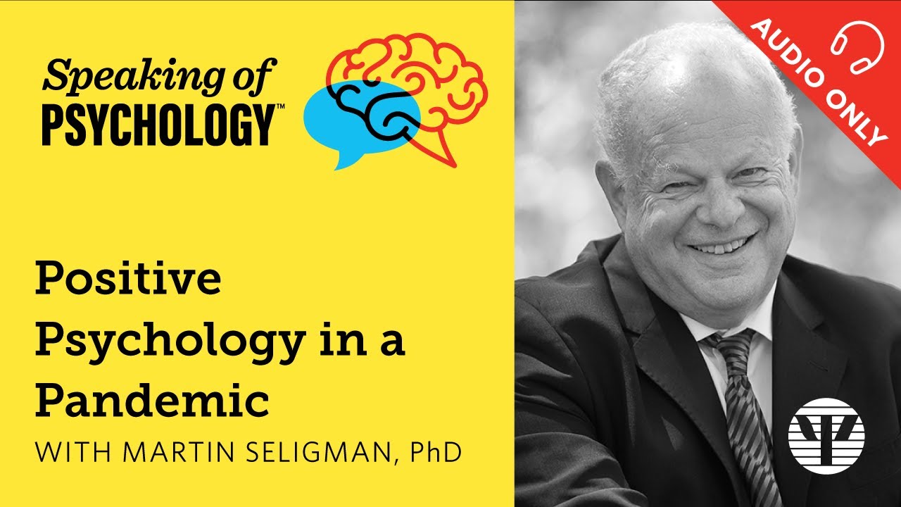Positive psychology in a pandemic, with Martin Seligman, PhD | Speaking of Psychology