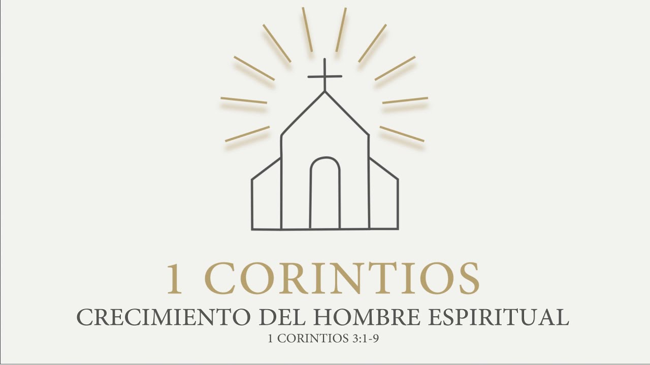 Crecimiento del hombre espiritual (1 Cor. 3:1-9)⎮Nathan Díaz.