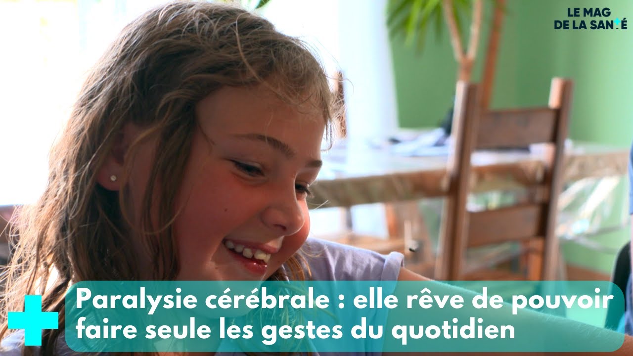 Paralysie cérébrale, le combat des enfants 1/5 - Le Mag de la Santé