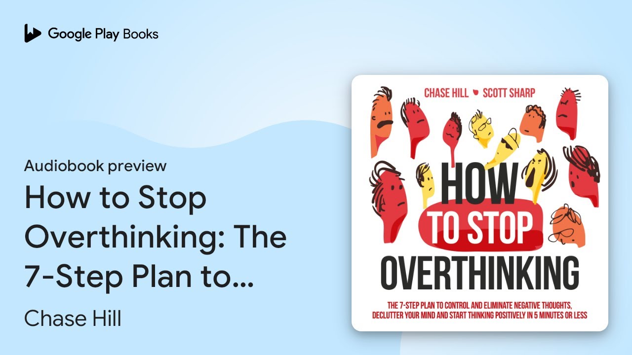 How to Stop Overthinking: The 7-Step Plan to&hellip; by Chase Hill &middot; Audiobook preview
