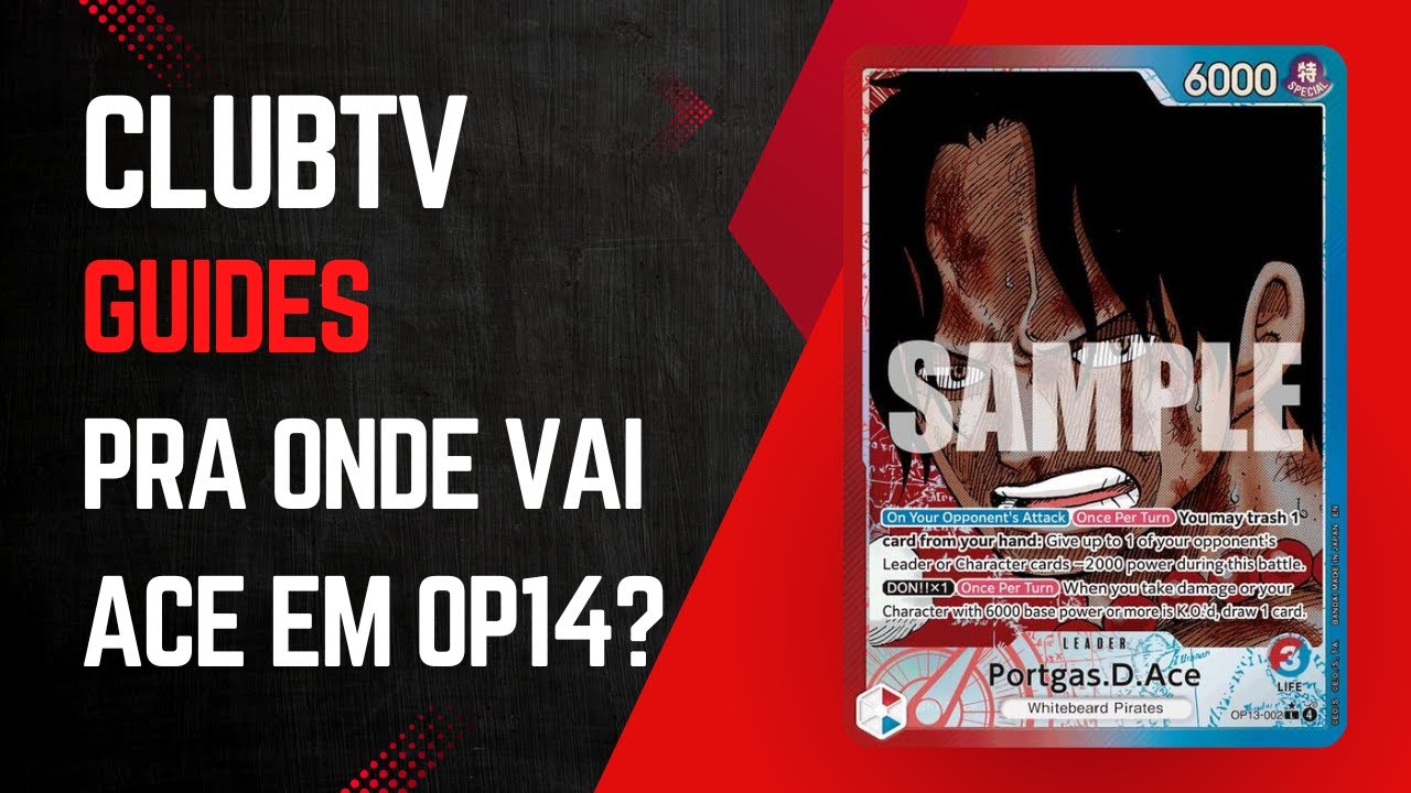 ClubTV Guia - Pra onde vai Ace em OP14?