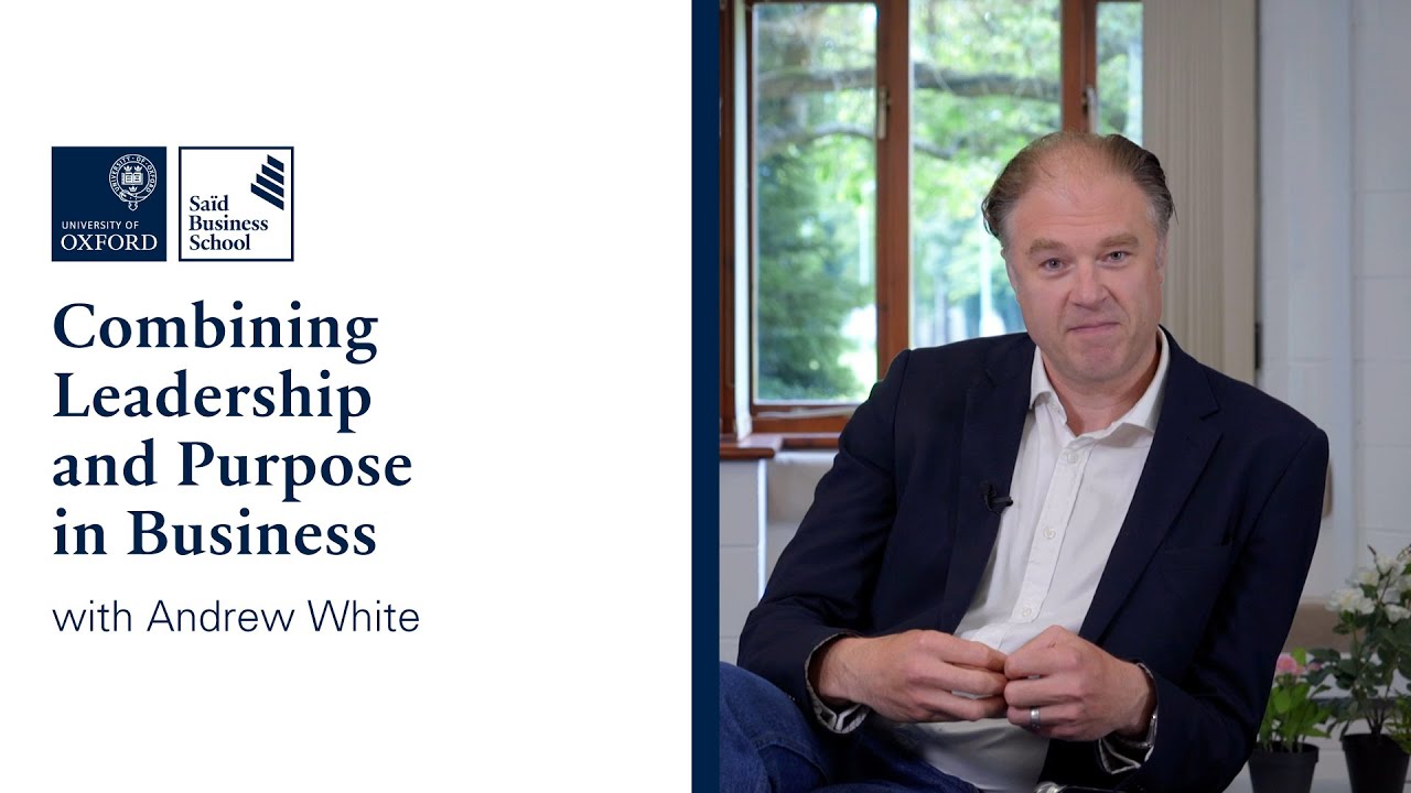 How to Lead with Purpose | Oxford Saïd on Leadership