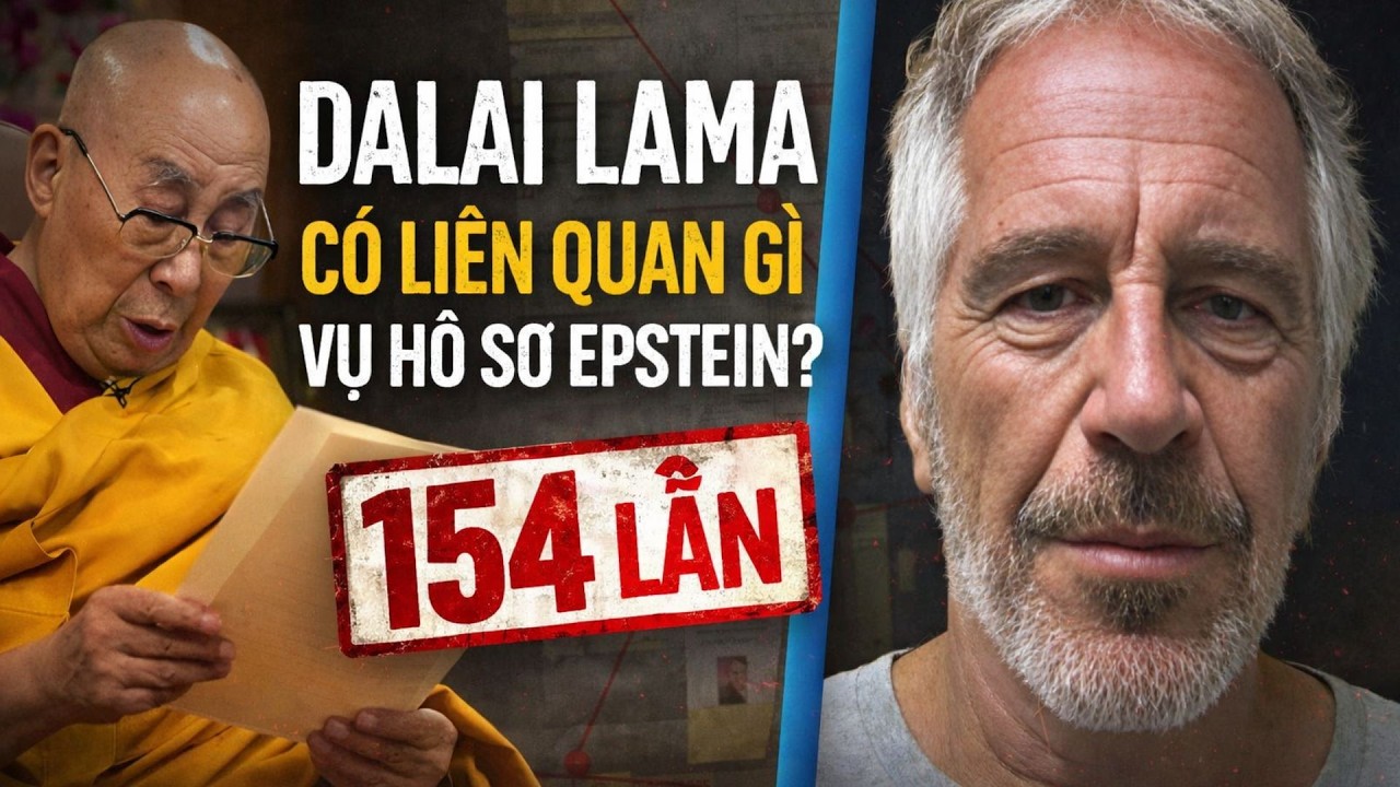 Sự thật đằng sau chuyện Đức Dalai Lama xuất hiện 154 lần trong hồ sơ Epstein | Phi Trần TV