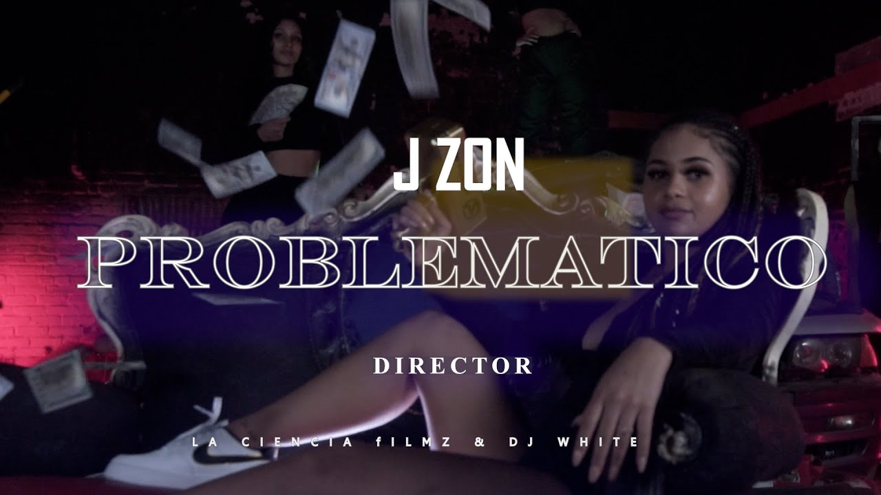 J Zon  - Problematico (Video Oficial)