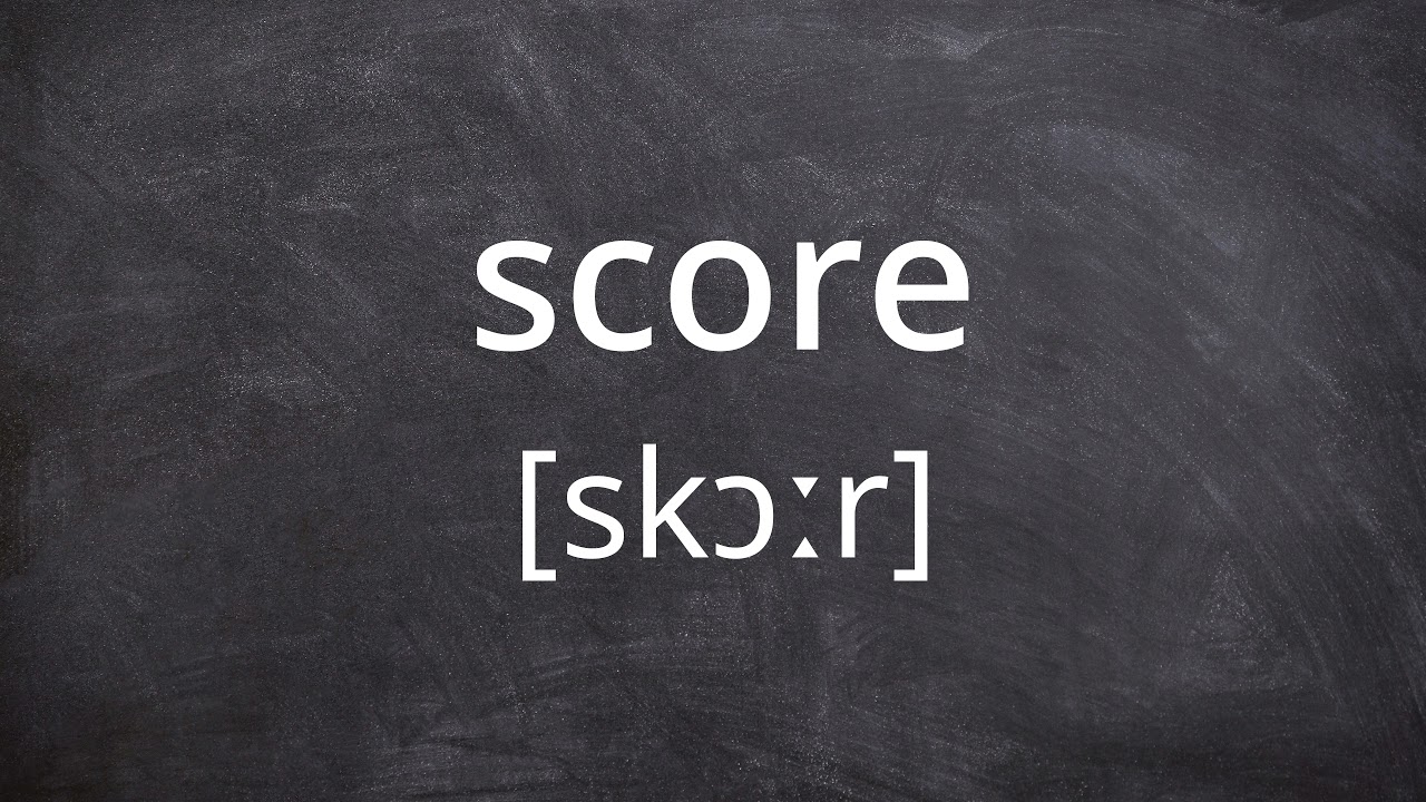 SCORE   Pronunciation in American English