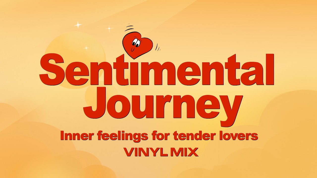 SENTIMENTAL JOURNEY: Inner Feelings for Tender Lovers | Crossover Genres Vinyl Mix [H501L]