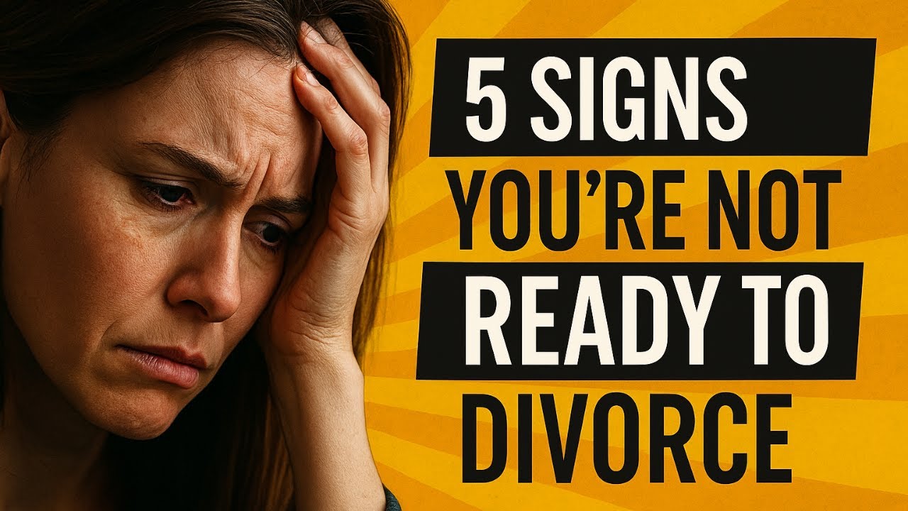 5 SIGNS You’re NOT READY to DIVORCE 💔