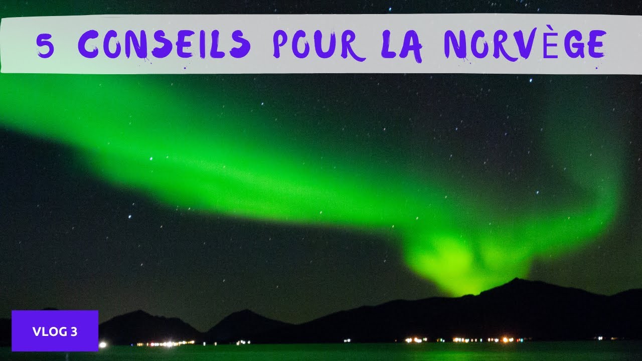 Norv&egrave;ge: 5 conseils pour votre voyage en Camping-car ou en Van / Vlog3