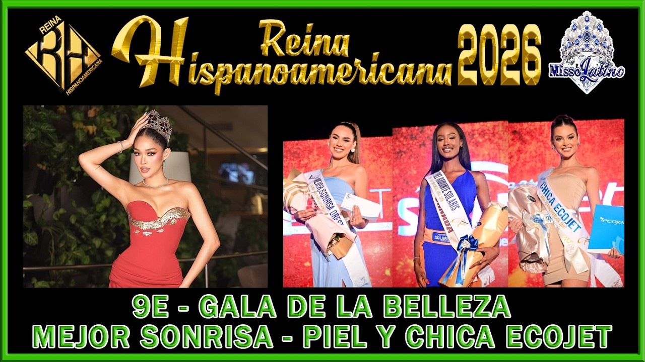 Reina Hispanoamericana 2026 - 9E - Gala de la Belleza / Mejor Sonrisa, Mejor Piel y Chica Ecojet