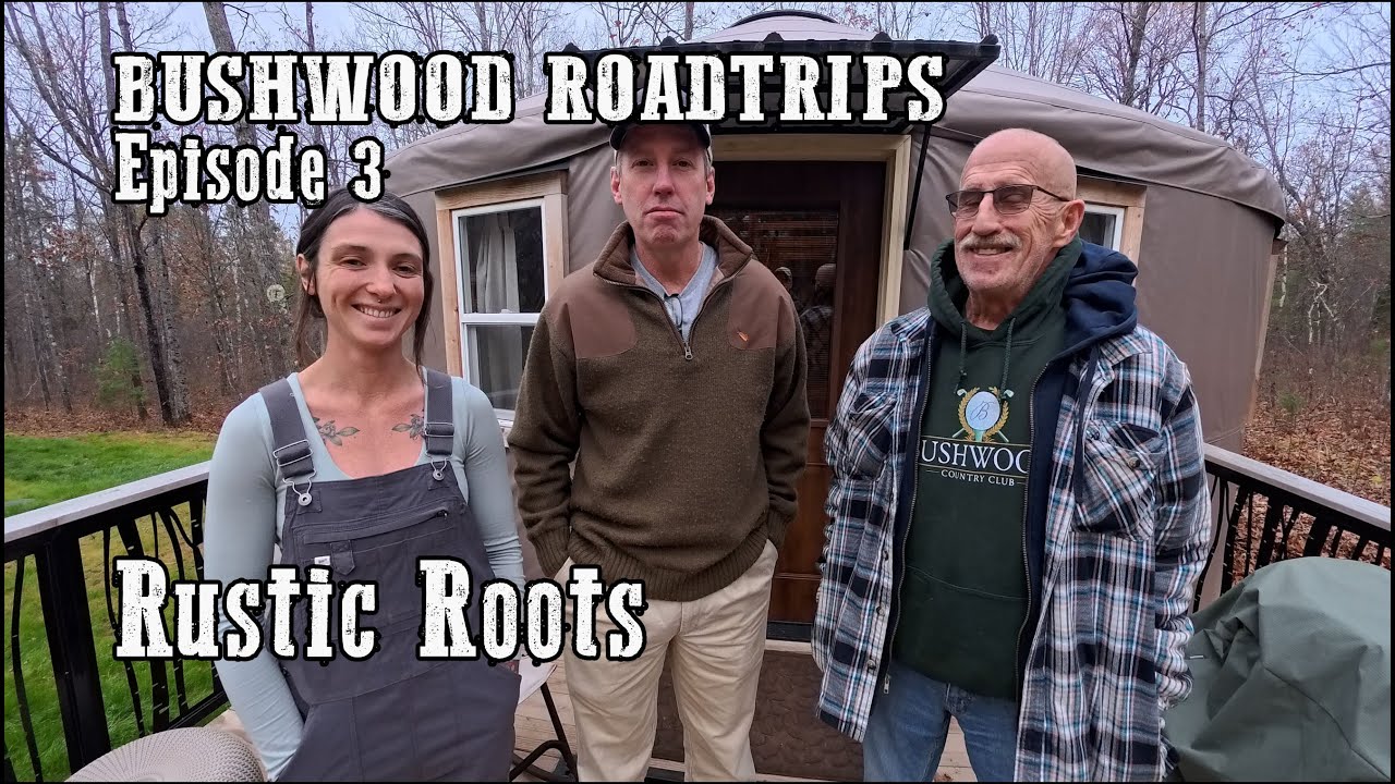 Bushwood Roadtrips Episode 3 - Rustic Roots