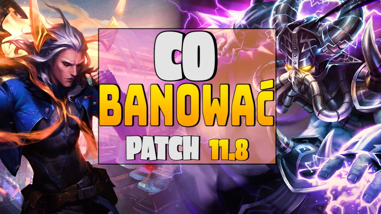 KONIECZNE bany na patch 11.8 w League of Legends