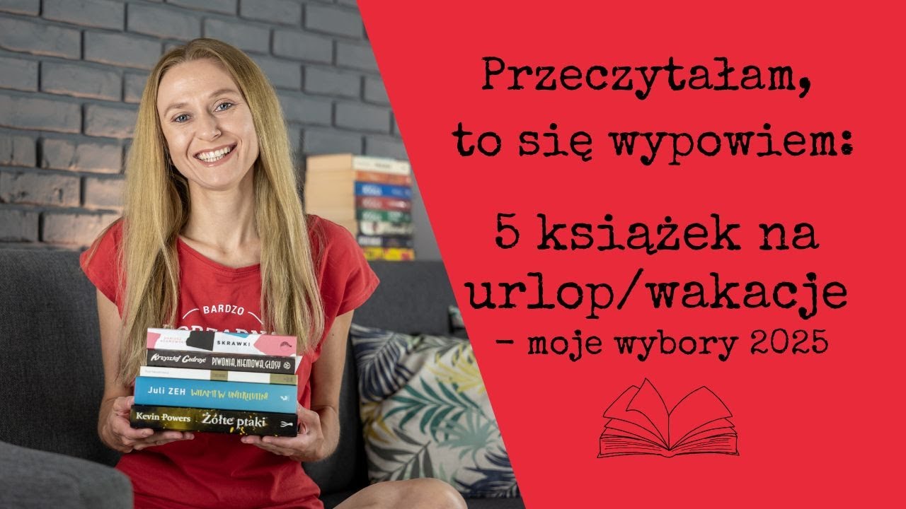 Przeczytałam, to się wypowiem #124: 5 książek na urlop/wakacje – moje wybory 2025