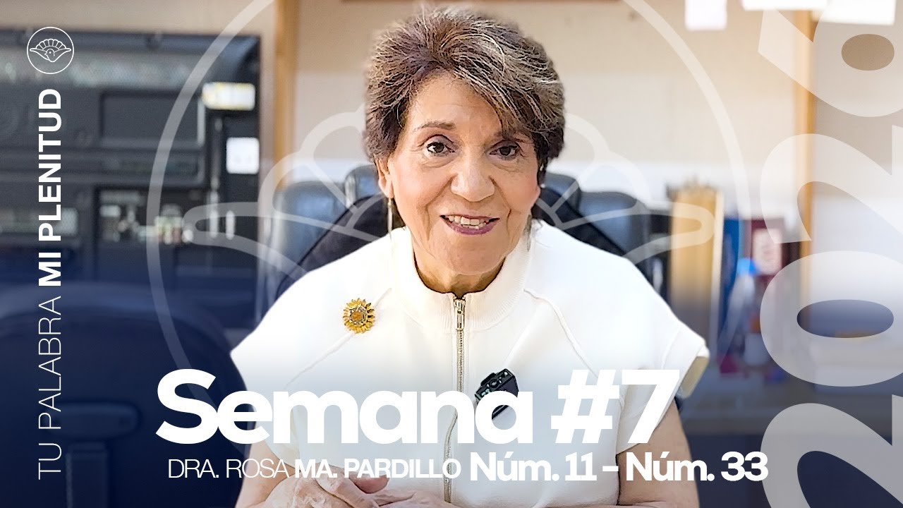 Semana 7 I Dra. Rosa Ma. Pardillo I Podcast Tu Palabra 2026