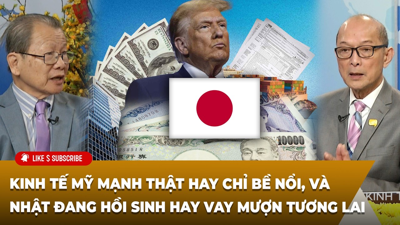 Tạp Chí Kinh Tế (02-13-2026) Kinh tế Mỹ mạnh thật hay chỉ bề nổi, Nhật hồi sinh hay vay mượn sau này