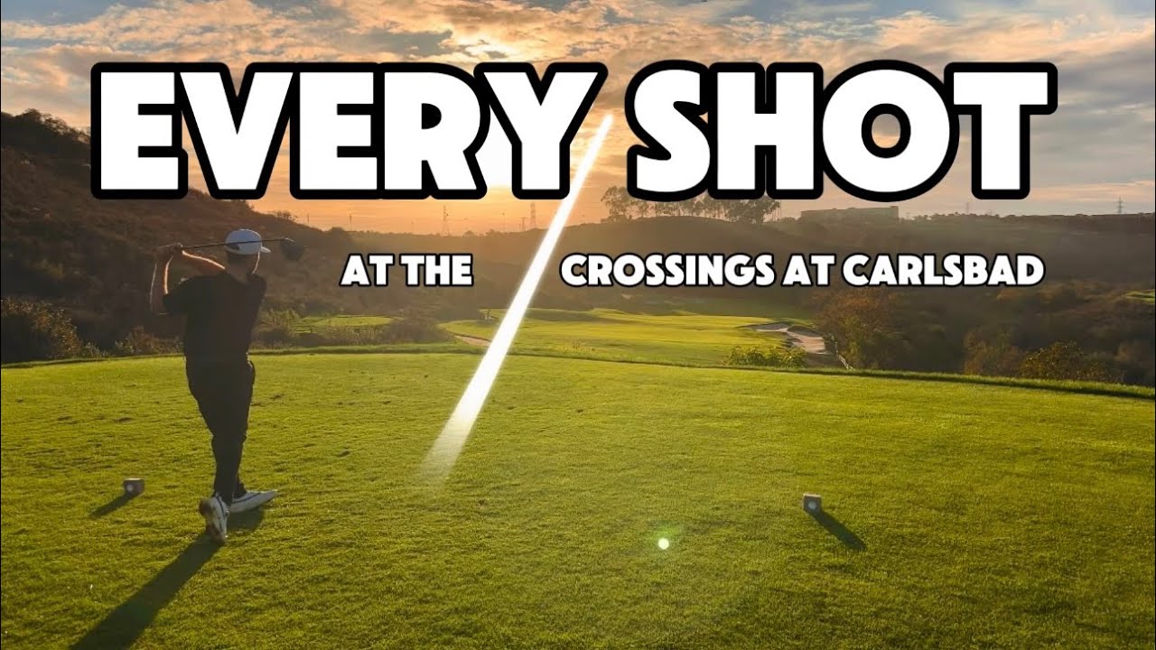 Every Shot at the Crossings at Carlsbad