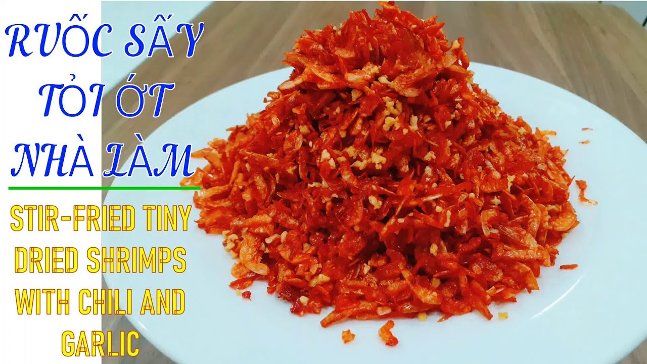 BÍ QUYẾT LÀM RUỐC SẤY TỎI ỚT GIÒN RỤM-Stir Fried Dried Shrimp with Chili & Garlic-辣椒大蒜炒虾皮-TẬP 36