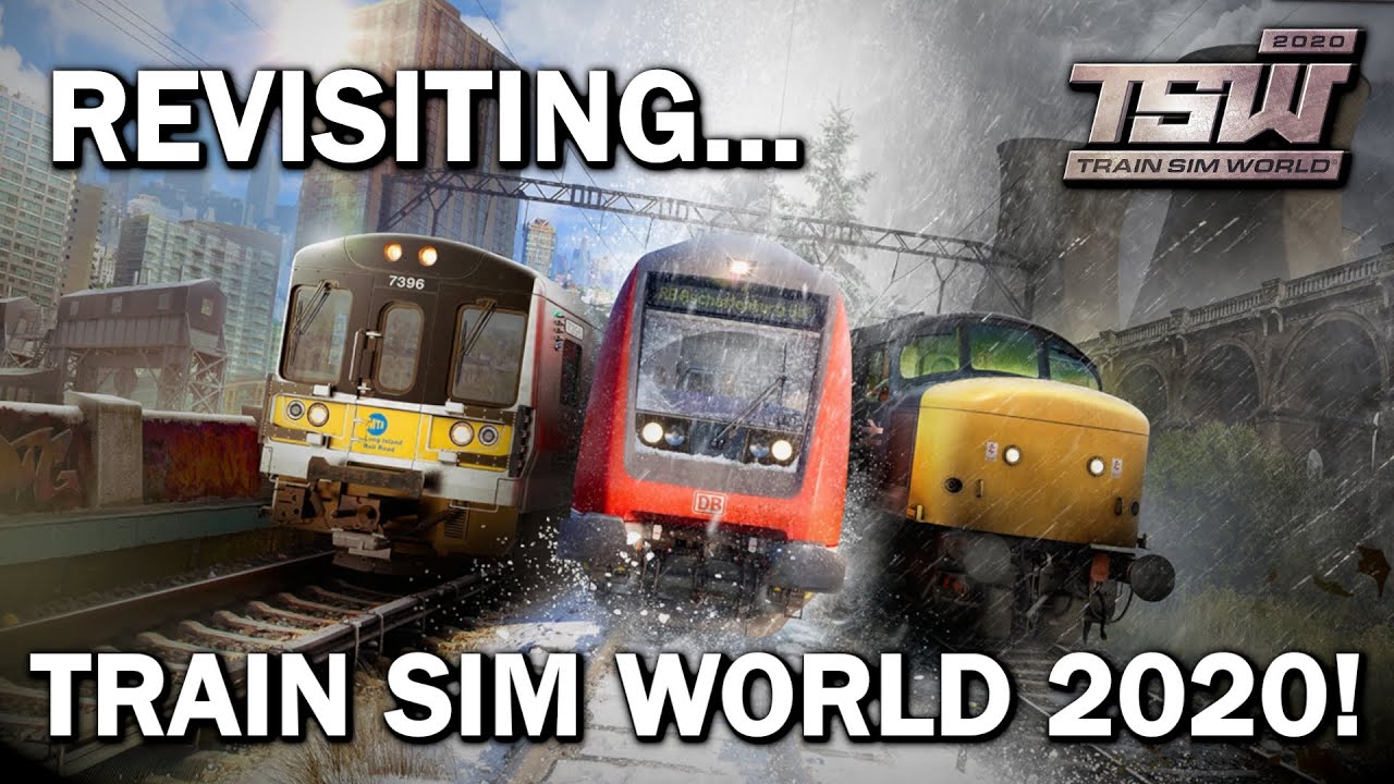 REVISITING Train Sim World 2020!