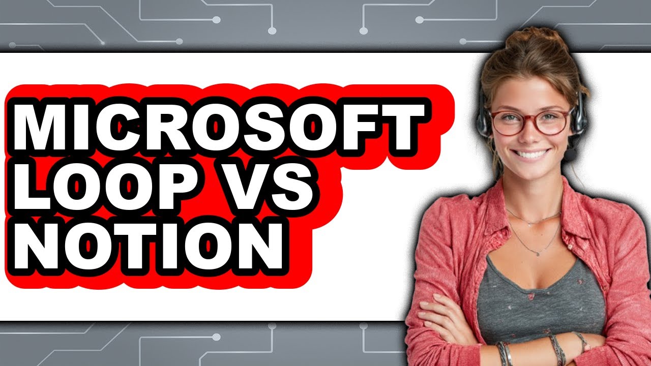 Microsoft Loop vs Notion - Which Is Better?